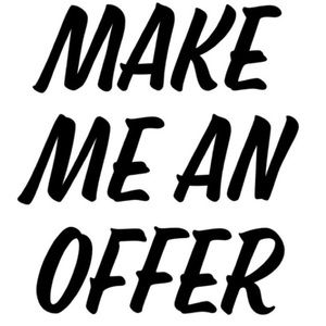 Make me an offer
